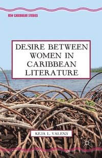 bokomslag Desire Between Women in Caribbean Literature