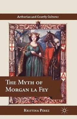 bokomslag Myth of Morgan la Fey