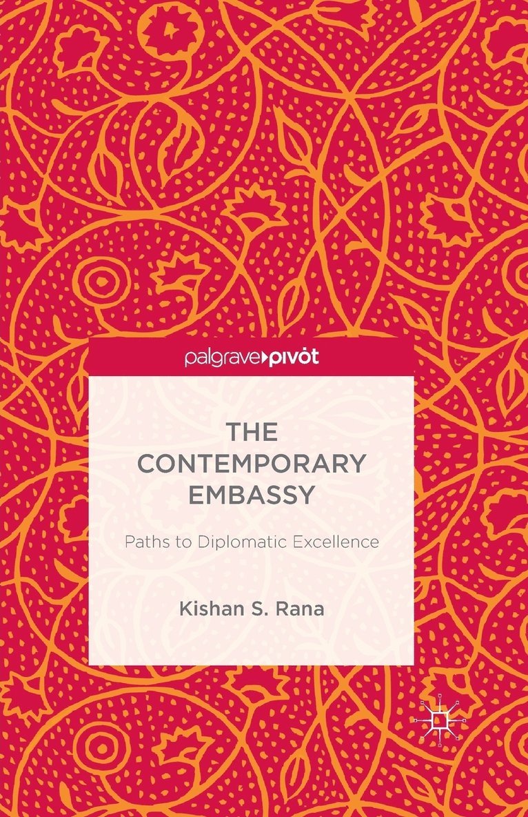 Kishan S. Rana - The Contemporary Embassy: Paths to Diplomatic Excellence, Häftad