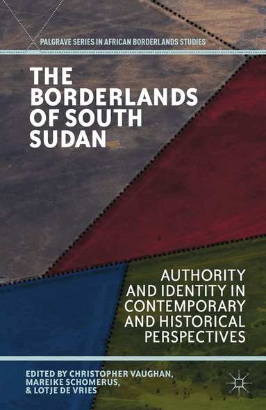 C. Vaughan, M. Schomerus, L. de Vries - Borderlands of South Sudan, Häftad
