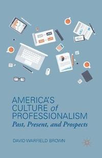 bokomslag America's Culture of Professionalism