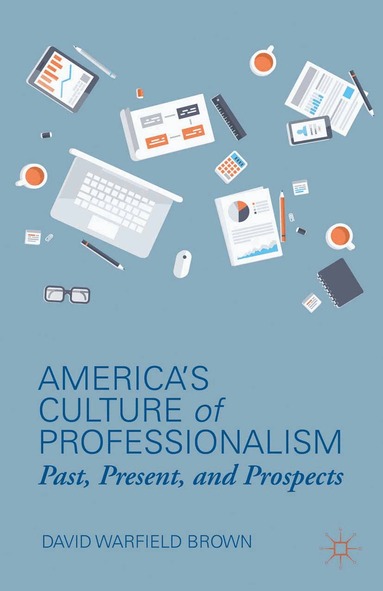 D. Brown - America’s Culture of Professionalism, Häftad