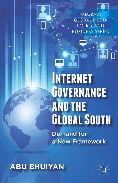 A. Bhuiyan - Internet Governance and the Global South, Häftad