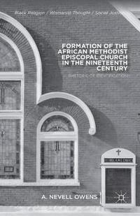 bokomslag Formation of the African Methodist Episcopal Church in the Nineteenth Century