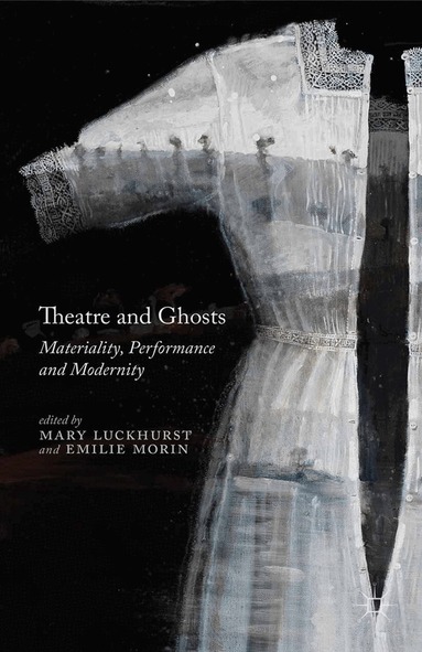 M. Luckhurst, E. Morin - Theatre and Ghosts, Häftad