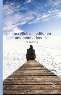 bokomslag Masculinity, Meditation and Mental Health