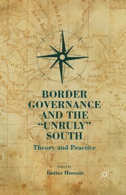bokomslag Border Governance and the "Unruly" South
