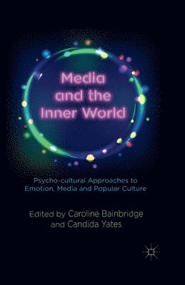 bokomslag Media and the Inner World: Psycho-cultural Approaches to Emotion, Media and Popular Culture