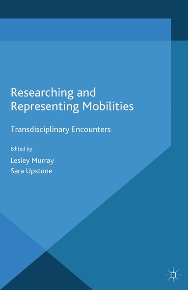 L. Murray, S. Upstone - Researching and Representing Mobilities, Häftad