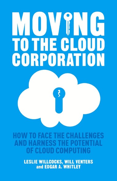 L. Willcocks, W. Venters, E. Whitley - Moving to the Cloud Corporation, Häftad
