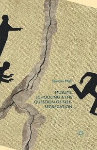 bokomslag Muslims, Schooling and the Question of Self-Segregation