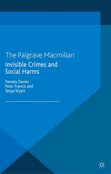 P. Davies, P. Francis, T. Wyatt - Invisible Crimes and Social Harms, Häftad