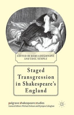 R. Loughnane, E. Semple - Staged Transgression in Shakespeare's England, Häftad