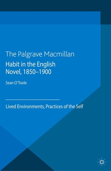 S. O'Toole - Habit in the English Novel, 1850-1900, Häftad