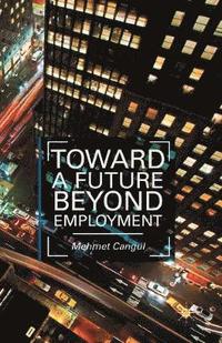 bokomslag Toward a Future Beyond Employment