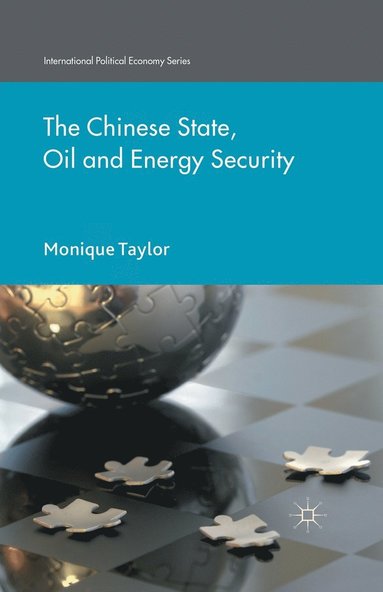 bokomslag Chinese State, Oil and Energy Security