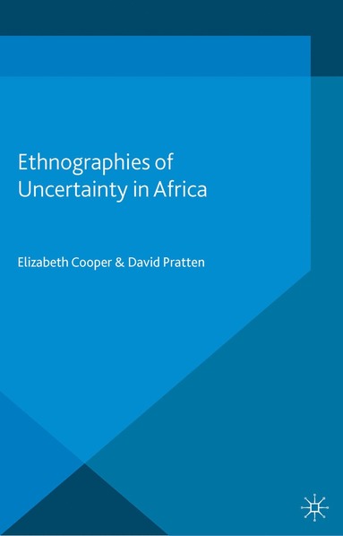 bokomslag Ethnographies of Uncertainty in Africa