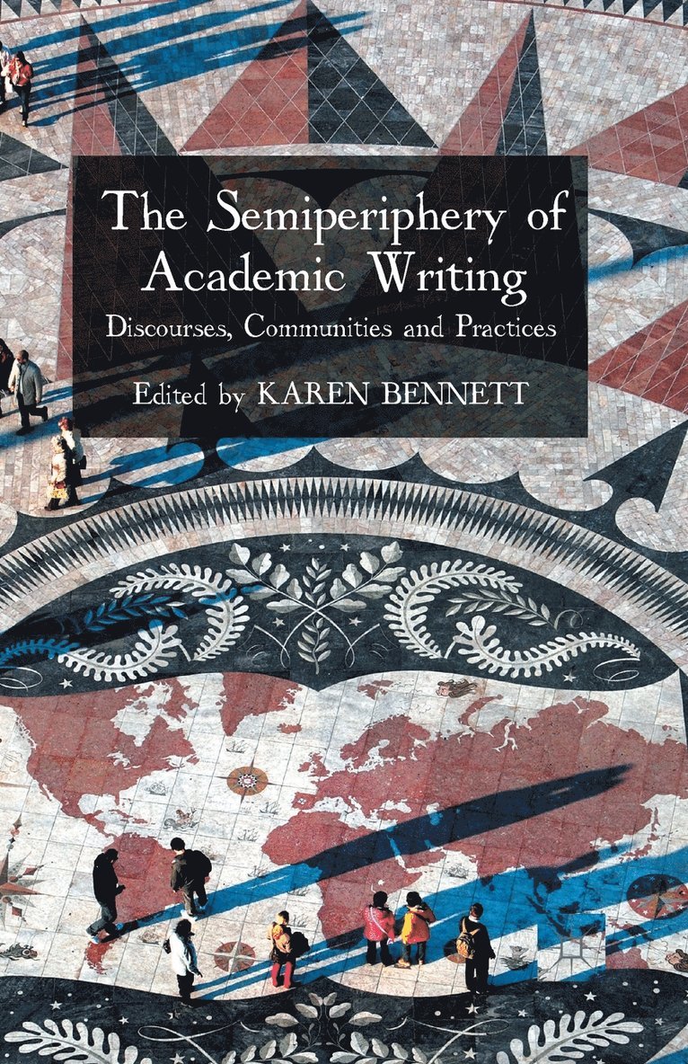 K. Bennett - Semiperiphery of Academic Writing, Häftad