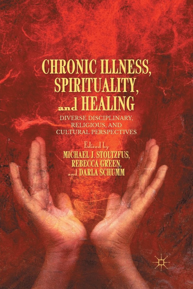 M. Stoltzfus, R. Green, D. Schumm - Chronic Illness, Spirituality, and Healing, Häftad