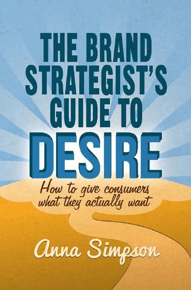 A. Simpson - Brand Strategist's Guide to Desire, Häftad