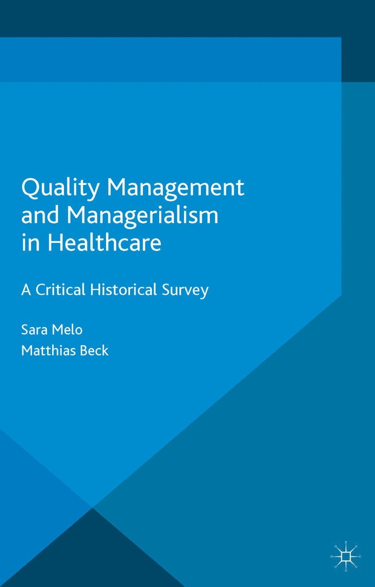 Matthias Beck, Sara Melo - Quality Management and Managerialism in Healthcare, Häftad