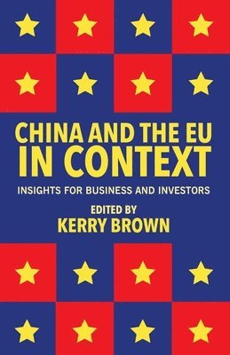 Kerry Brown, Kerry Brown - China and the EU in Context, Häftad