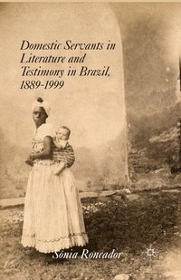 bokomslag Domestic Servants in Literature and Testimony in Brazil, 1889-1999