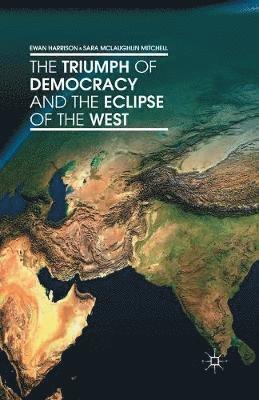 Ewan Harrison, S. Mitchell, Sara McLaughlin Mitchell, Sara Mclaughlin Mitchell - Triumph of Democracy and the Eclipse of the West, Häftad