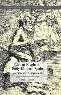 M. Tausiet - Urban Magic in Early Modern Spain, Häftad