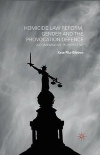 bokomslag Homicide Law Reform, Gender and the Provocation Defence