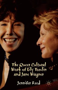 bokomslag The Queer Cultural Work of Lily Tomlin and Jane Wagner