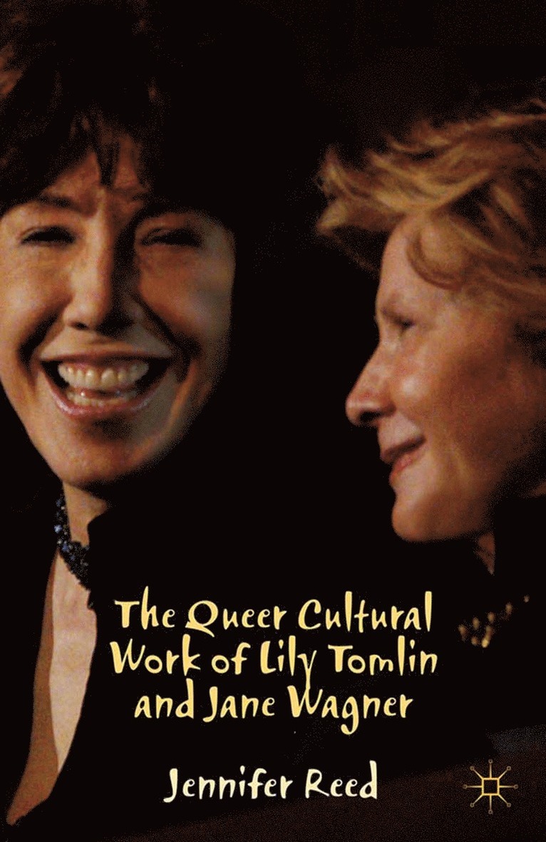 J. Reed - Queer Cultural Work of Lily Tomlin and Jane Wagner, Häftad