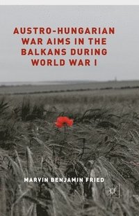 bokomslag Austro-Hungarian War Aims in the Balkans during World War I