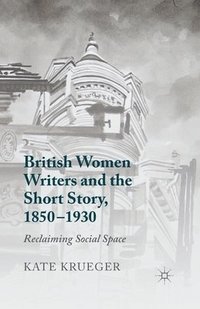 bokomslag British Women Writers and the Short Story, 1850-1930