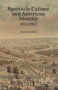 bokomslag Spectacle Culture and American Identity 18151940