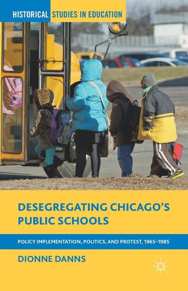 bokomslag Desegregating Chicagos Public Schools