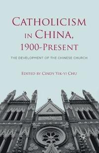 bokomslag Catholicism in China, 1900-Present