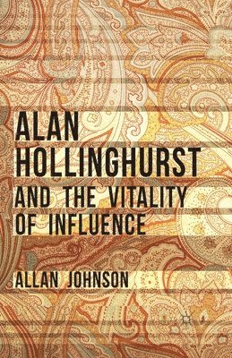 bokomslag Alan Hollinghurst and the Vitality of Influence