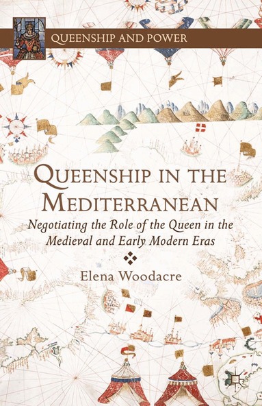 E. Woodacre - Queenship in the Mediterranean, Häftad