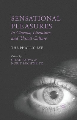 Sensational Pleasures in Cinema, Literature and Visual Culture 1