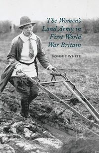 bokomslag The Women's Land Army in First World War Britain