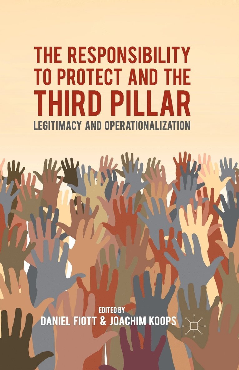 D. Fiott, J. Koops - Responsibility to Protect and the Third Pillar, Häftad