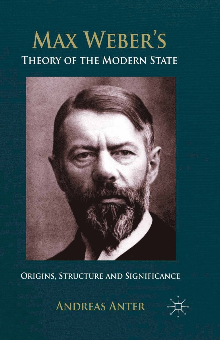 A. Anter - Max Weber's Theory of the Modern State, Häftad
