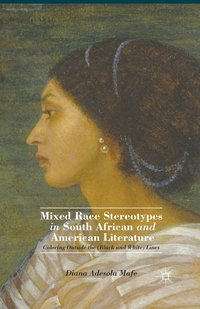 bokomslag Mixed Race Stereotypes in South African and American Literature