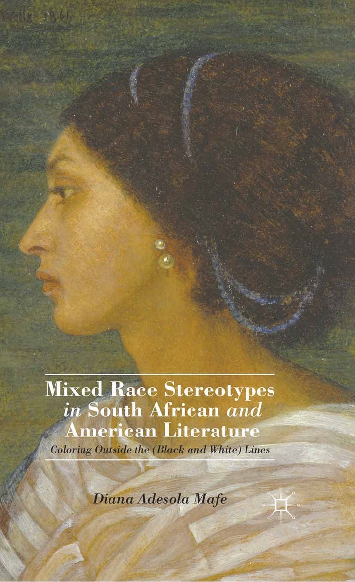 D. Mafe - Mixed Race Stereotypes in South African and American Literature, Häftad
