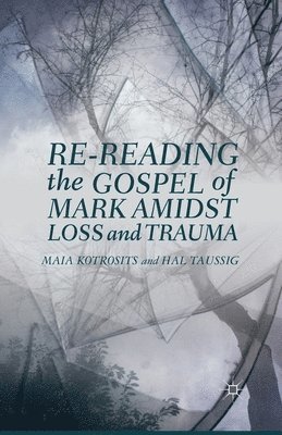 bokomslag Re-reading the Gospel of Mark Amidst Loss and Trauma