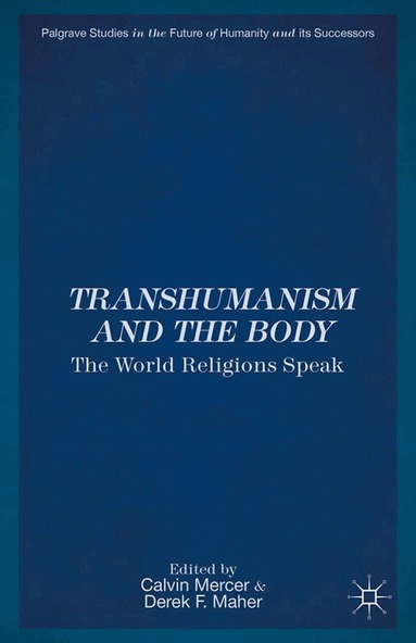 C. Mercer, D. Maher - Transhumanism and the Body, Häftad
