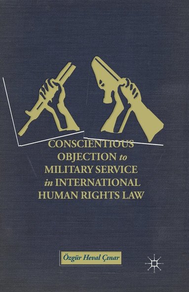 bokomslag Conscientious Objection to Military Service in International Human Rights Law