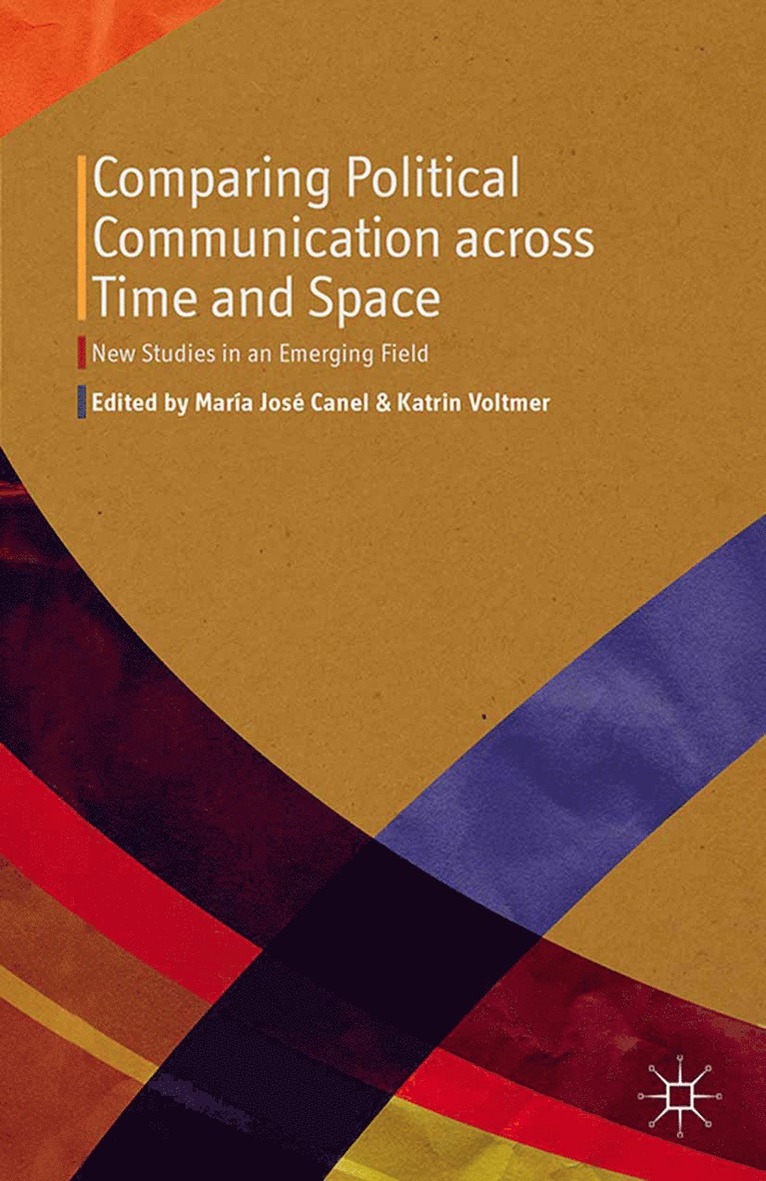 M. Canel, K. Voltmer - Comparing Political Communication across Time and Space, Häftad