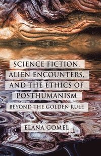 bokomslag Science Fiction, Alien Encounters, and the Ethics of Posthumanism